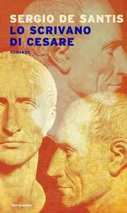 Sergio De Santis - Lo scrivano di Cesare