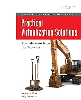 Practical Virtualization Solutions: Virtualization from the Trenches: Virtualization from the Trenches (Repost)