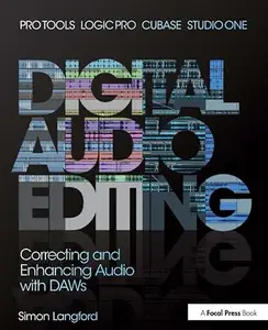 Digital Audio Editing: Correcting and Enhancing Audio in Pro Tools, Logic Pro, Cubase, and Studio One