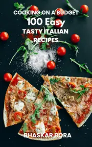 Cooking on a Budget- 100 Easy Italian Recipes for Everyone