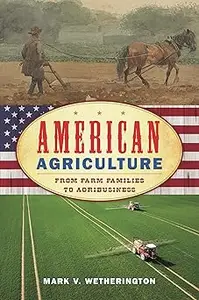 American Agriculture: From Farm Families to Agribusiness