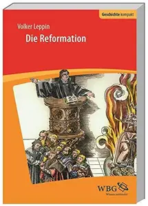 Die Reformation: Herausgegeben:Reinhardt, Volker; Kintzinger, Martin; Brodersen, Kai; Puschner, Uwe