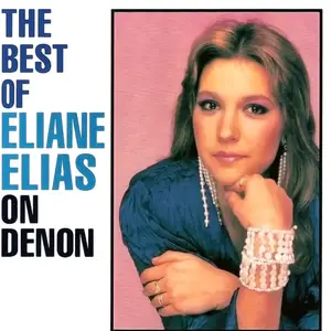 Eliane Elias - The Best Of Eliane Elias On Denon (1995 Reissue) (2010)