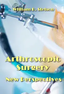 "Arthroscopic Surgery New Perspectives" ed. by William B. Stetson