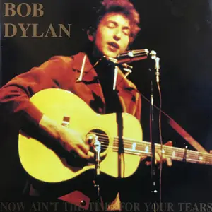 Bob Dylan - Now Ain't the Time for Your Tears (1990)