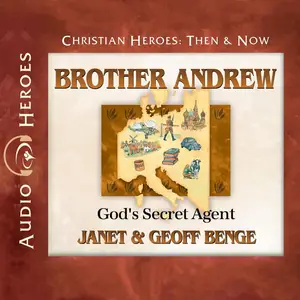 Brother Andrew: God’s Secret Agent (Christian Heroes: Then & Now)