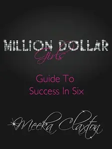 Million Dollar Girls: Guide To Success In Six