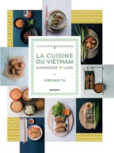 Virginie Ta, "La cuisine du Vietnam, Cambodge, Laos"