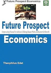 Future Prospect Economics: Empowering Yourself to Achieve Lifelong Decent Work and Economic Growth