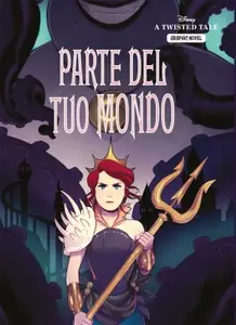 A Twisted Tale Graphic Novel 01 - Parte del tuo mondo (Giunti 2023-05)