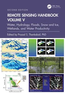 Remote Sensing Handbook, Volume V: Water, Hydrology, Floods, Snow and Ice, Wetlands, and Water Productivity, 2nd Edition