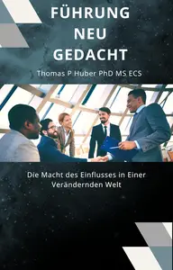 Führung Neu Gedacht: Die Macht des Einflusses in Einer Verändernden Welt (German Edition)