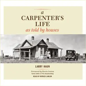 A Carpenter's Life as Told by Houses