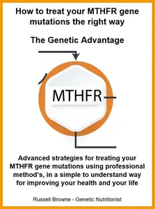 How To Treat Your MTHFR Gene Mutations The Right Way -The Genetic Advantage