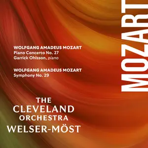 The Cleveland Orchestra, Garrick Ohlsson & Franz Welser-Möst - Mozart: Piano Concerto No. 27 & Symphony No. 29 (2025)