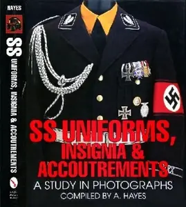 SS Uniforms, Insignia & Accoutrements: A Study in Photographs (Schiffer Military History) (Repost)