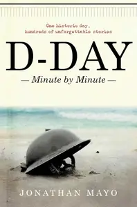 D-Day: Minute by Minute