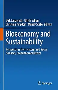 Bioeconomy and Sustainability: Perspectives from Natural and Social Sciences, Economics and Ethics