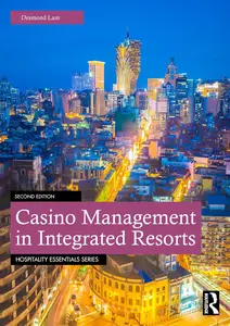 Casino Management in Integrated Resorts (Hospitality Essentials Series), 2nd Edition