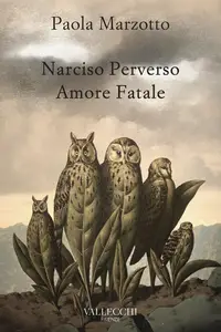 Narciso Perverso Amore Fatale - Paola Marzotto