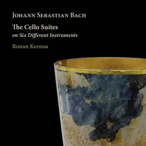Ronan Kernoa - J. S. Bach: The Cello Suites on Six Different Instruments (2025)