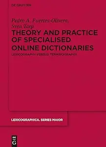 Theory and Practice of Specialised Online Dictionaries: Lexicography versus Terminography