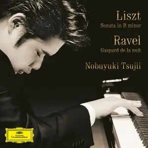 Nobuyuki Tsujii - Liszt Piano Sonata in B Minor, S. 178  Ravel Gaspard de la nuit, M. 55 (2025) [24/96]