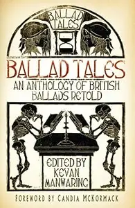 Ballad Tales: An Anthology of British Ballads Retold