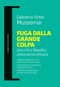 Fuga dalla grande colpa. Una critica filosofica all'economia africana - Celestino Victor Mussomar