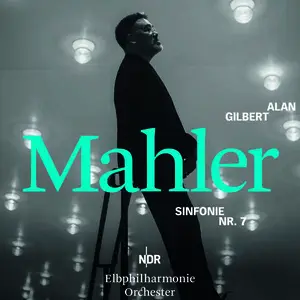 Alan Gilbert, NDR Elbphilharmonie Orchester - Mahler: Symphony No. 7 (2024)