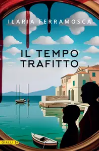 Il tempo trafitto - Ilaria Ferramosca