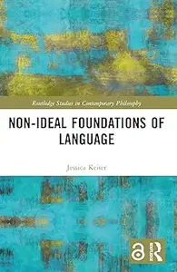 Non-Ideal Foundations of Language