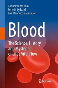 Blood: The Science, History, and Mysteries of Life's Vital Flow