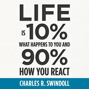 Life Is 10% What Happens to You and 90% How You React: Cultivating Inner Strength