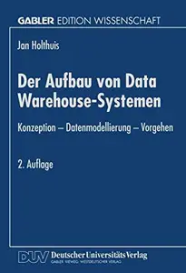 Der Aufbau von Data Warehouse-Systemen: Konzeption — Datenmodellierung — Vorgehen