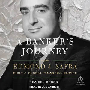 A Banker's Journey: How Edmond J. Safra Built a Global Financial Empire