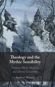 Theology and the Mythic Sensibility: Human Myth-Making and Divine Creativity