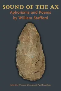 Sound of the Ax : Aphorisms and Poems by William Stafford