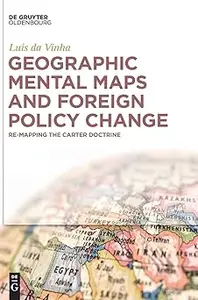 Geographic Mental Maps and Foreign Policy Change: Re-Mapping the Carter Doctrine