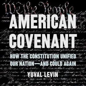 American Covenant: How the Constitution Unified Our Nation—and Could Again [Audiobook]
