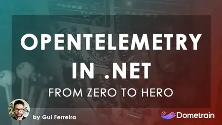 From Zero to Hero: OpenTelemetry in .NET