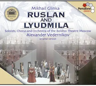 Alexander Vedernikov, The Bolshoi Theatre - Glinka: Ruslan and Lyudmila (2004) [DSD64 + Hi-Res FLAC]