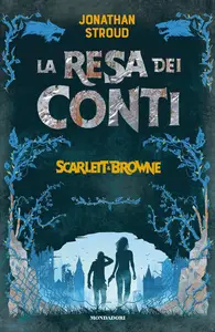 Jonathan Stroud - La resa dei conti. Scarlett & Browne