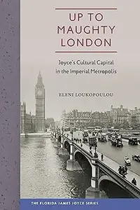 Up to Maughty London: Joyce's Cultural Capital in the Imperial Metropolis