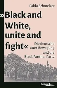 »Black and White, unite and fight«: Die deutsche 68er-Bewegung und die Black Panther Party