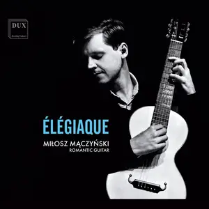 Miłosz Mączyński - Élégiaque: Dowland, Sor, Schubert (2024)