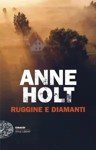 Anne Holt - Ruggine e diamanti