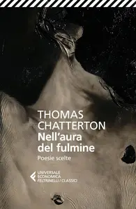 Thomas Chatterton - Nell'aura del fulmine: Poesie scelte
