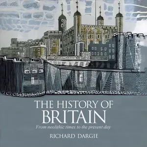 The History of Britain: From Neolithic Times to the Present Day