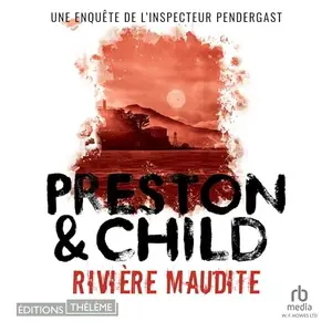 Douglas Preston, Lincoln Child, "Rivière maudite: Une enquête de l'inspecteur Pendergast"